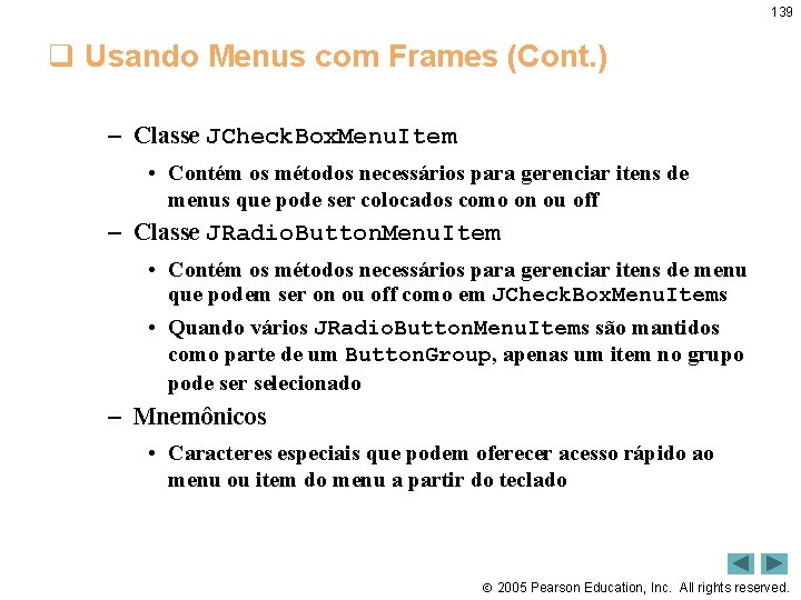 139 q Usando Menus com Frames (Cont. ) – Classe JCheck. Box. Menu. Item