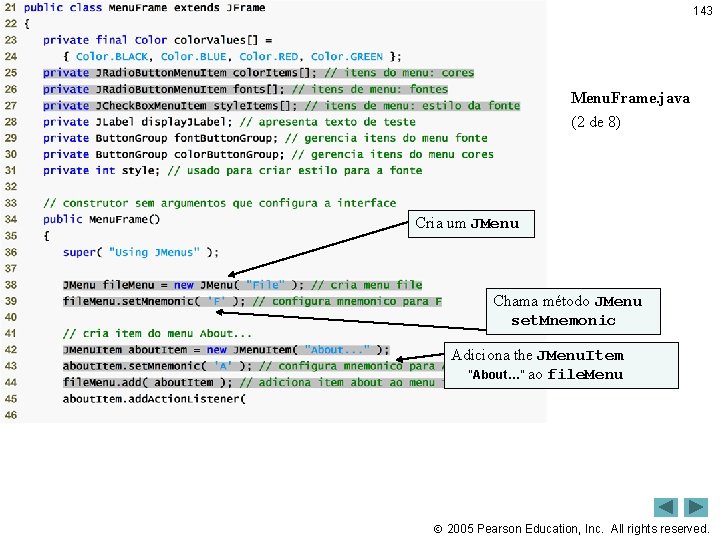 143 Outline Menu. Frame. java (2 de 8) Cria um JMenu Chama método JMenu