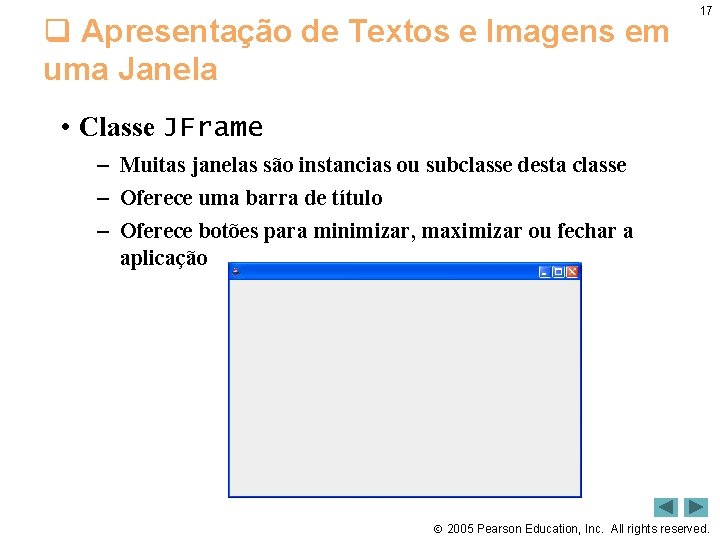 q Apresentação de Textos e Imagens em uma Janela 17 • Classe JFrame –