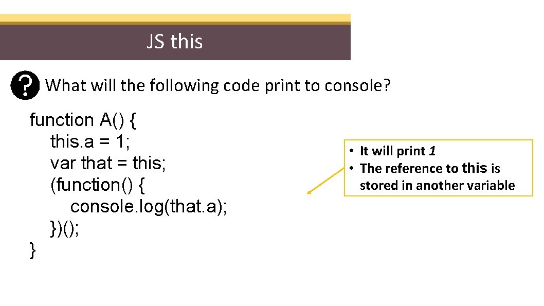 JS this What will the following code print to console? function A() { this.