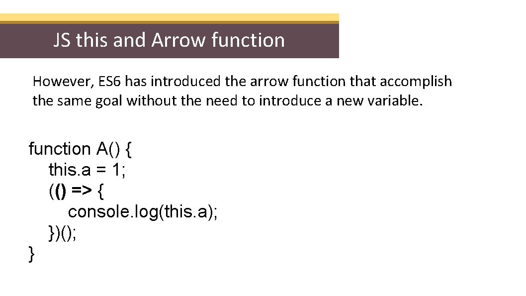 JS this and Arrow function However, ES 6 has introduced the arrow function that