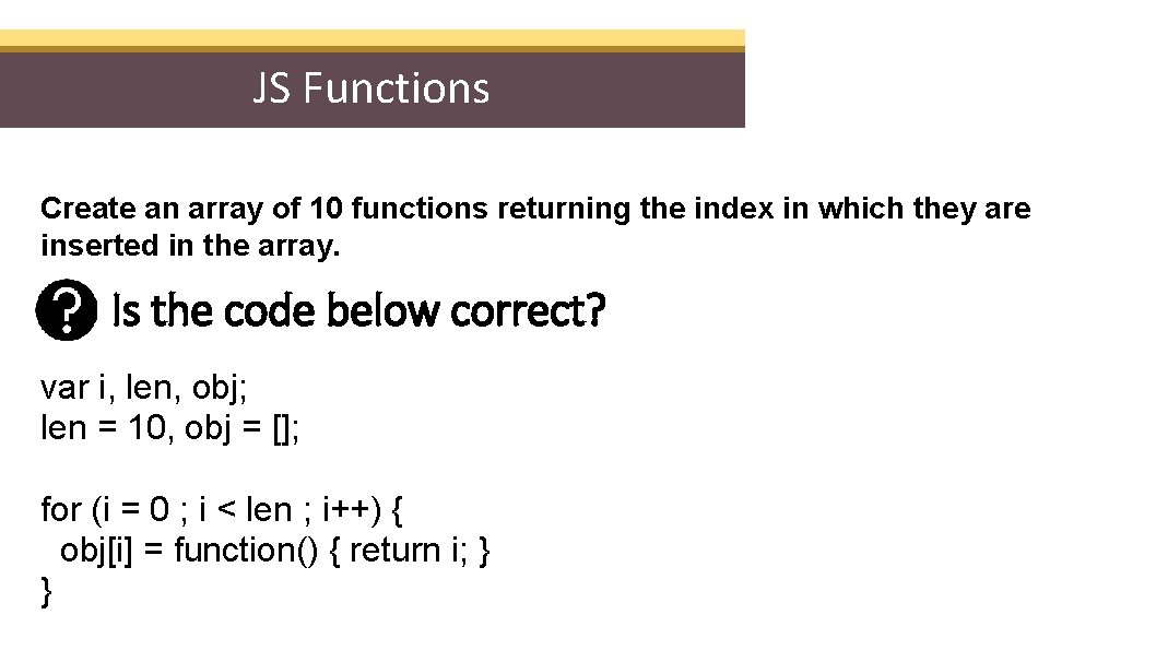 JS Functions Create an array of 10 functions returning the index in which they