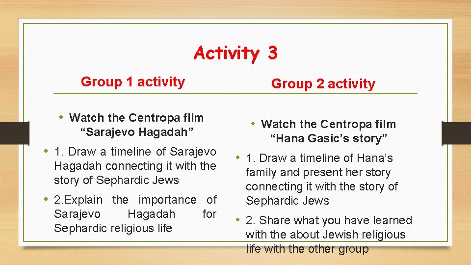 Activity 3 Group 1 activity Group 2 activity • Watch the Centropa film “Sarajevo