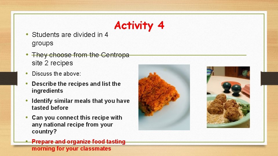  • Students are divided in 4 Activity 4 groups • They choose from