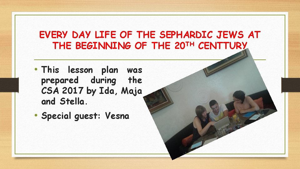 EVERY DAY LIFE OF THE SEPHARDIC JEWS AT THE BEGINNING OF THE 20 TH