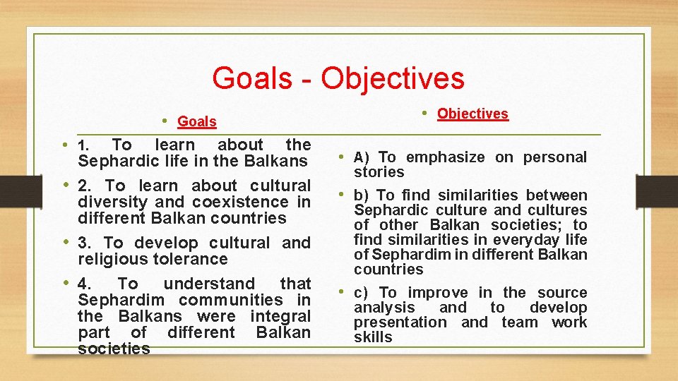 Goals - Objectives • • • Goals 1. To learn about the Sephardic life