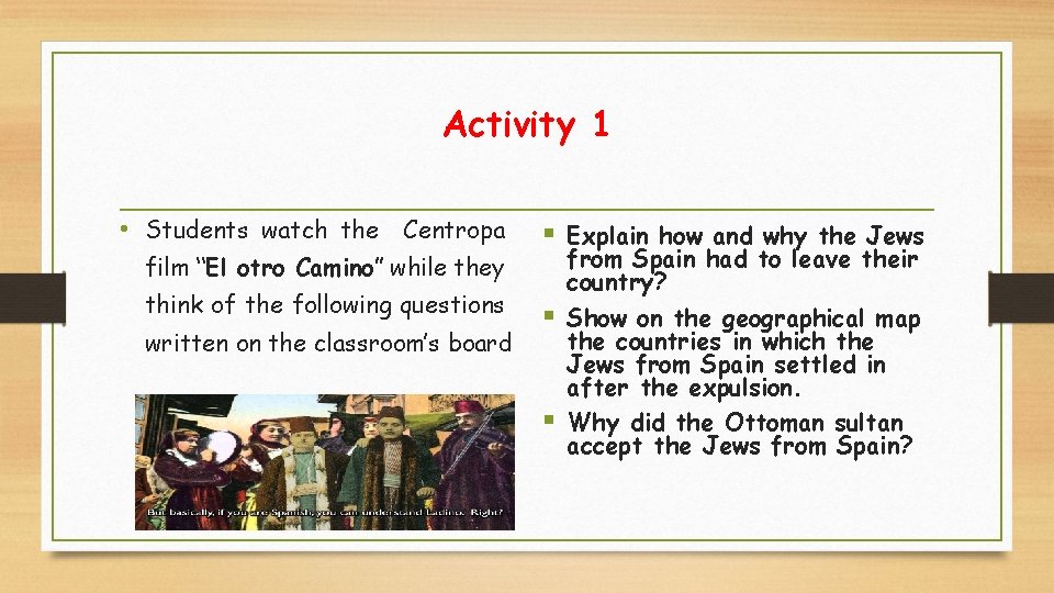 Activity 1 • Students watch the Centropa film “El otro Camino” while they think