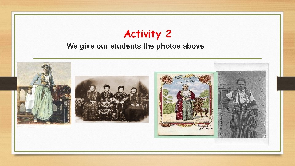 Activity 2 We give our students the photos above 
