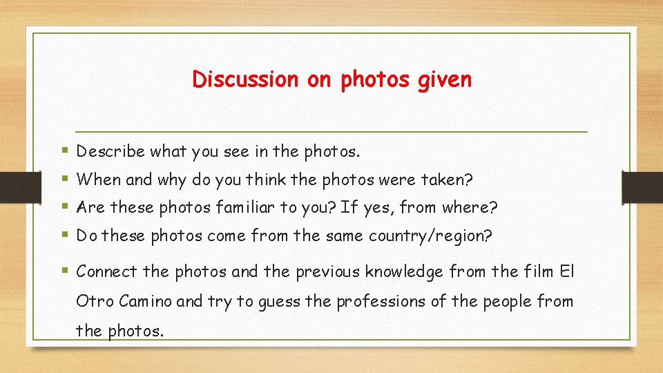 Discussion on photos given § § Describe what you see in the photos. When