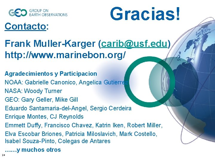 Contacto: Gracias! Frank Muller-Karger (carib@usf. edu) http: //www. marinebon. org/ Agradecimientos y Participacion NOAA: