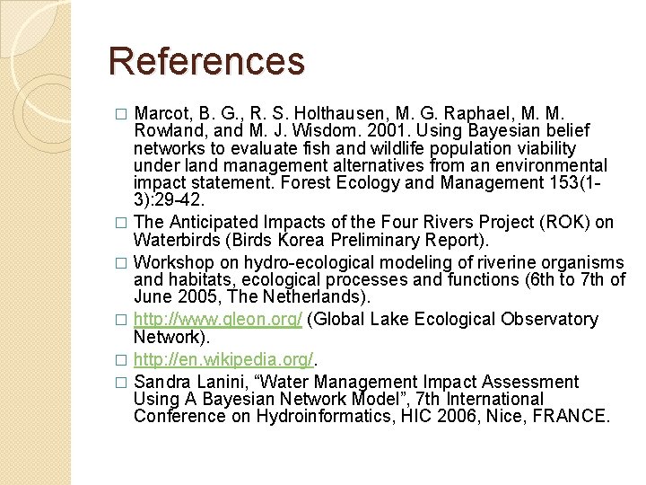 References Marcot, B. G. , R. S. Holthausen, M. G. Raphael, M. M. Rowland,