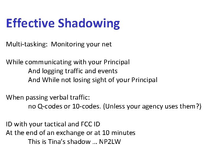 Effective Shadowing Multi‐tasking: Monitoring your net While communicating with your Principal And logging traffic