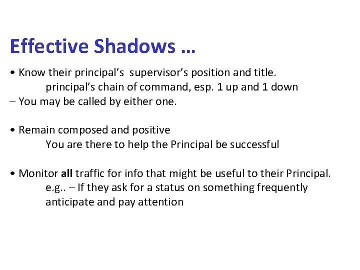 Effective Shadows … • Know their principal’s supervisor’s position and title. principal’s chain of