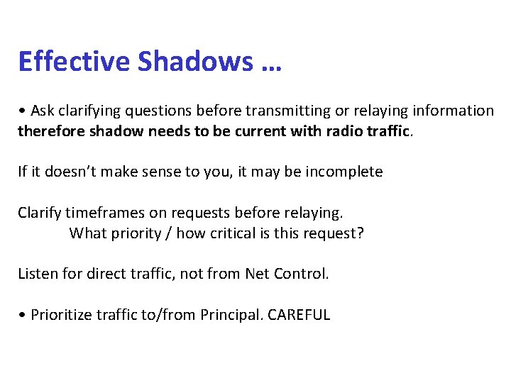 Effective Shadows … • Ask clarifying questions before transmitting or relaying information therefore shadow