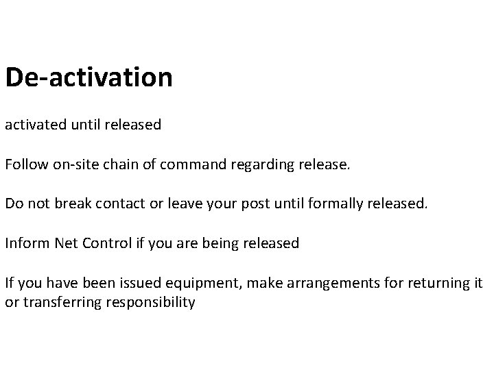 De‐activation activated until released Follow on‐site chain of command regarding release. Do not break