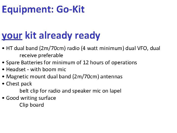 Equipment: Go‐Kit your kit already • HT dual band (2 m/70 cm) radio (4