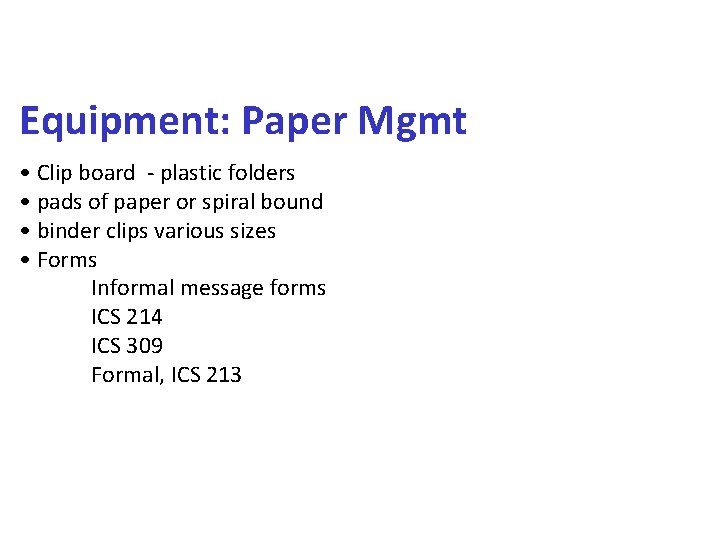 Equipment: Paper Mgmt • Clip board ‐ plastic folders • pads of paper or