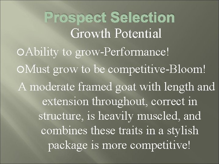 Prospect Selection Growth Potential Ability to grow-Performance! Must grow to be competitive-Bloom! A moderate