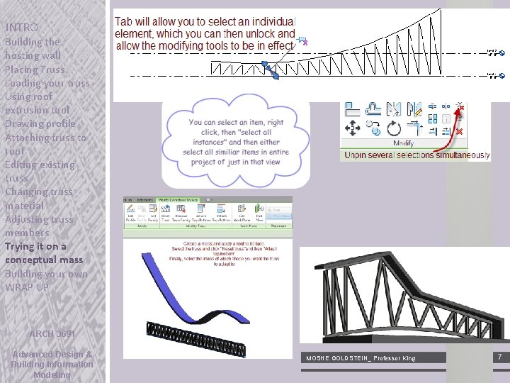 INTRO Building the hosting wall Placing Truss Loading your truss Using roof extrusion tool