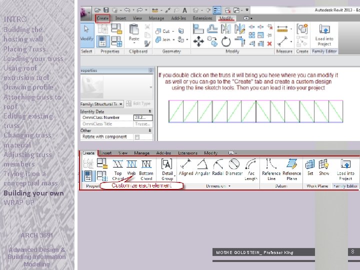 INTRO Building the hosting wall Placing Truss Loading your truss Using roof extrusion tool