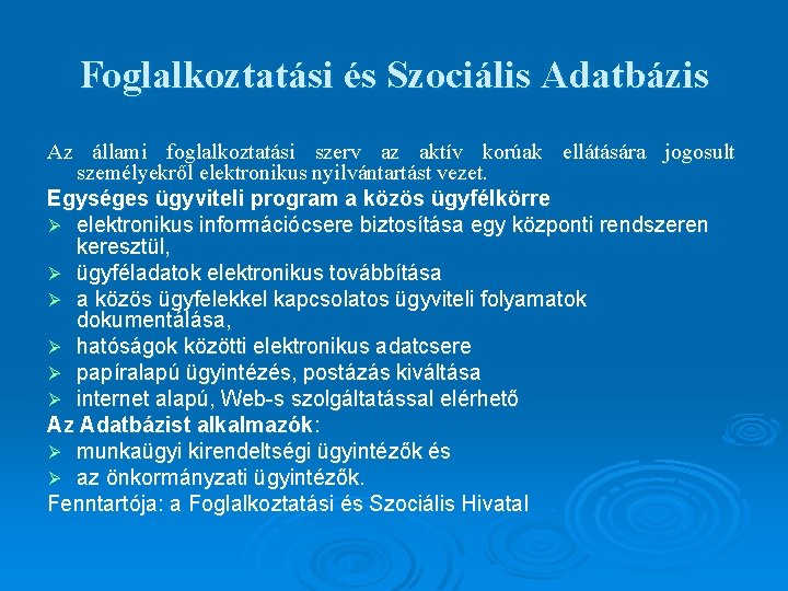 Foglalkoztatási és Szociális Adatbázis Az állami foglalkoztatási szerv az aktív korúak ellátására jogosult személyekről