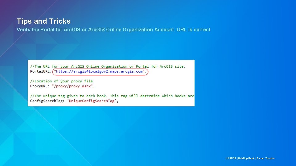 Tips and Tricks Verify the Portal for Arc. GIS Online Organization Account URL is