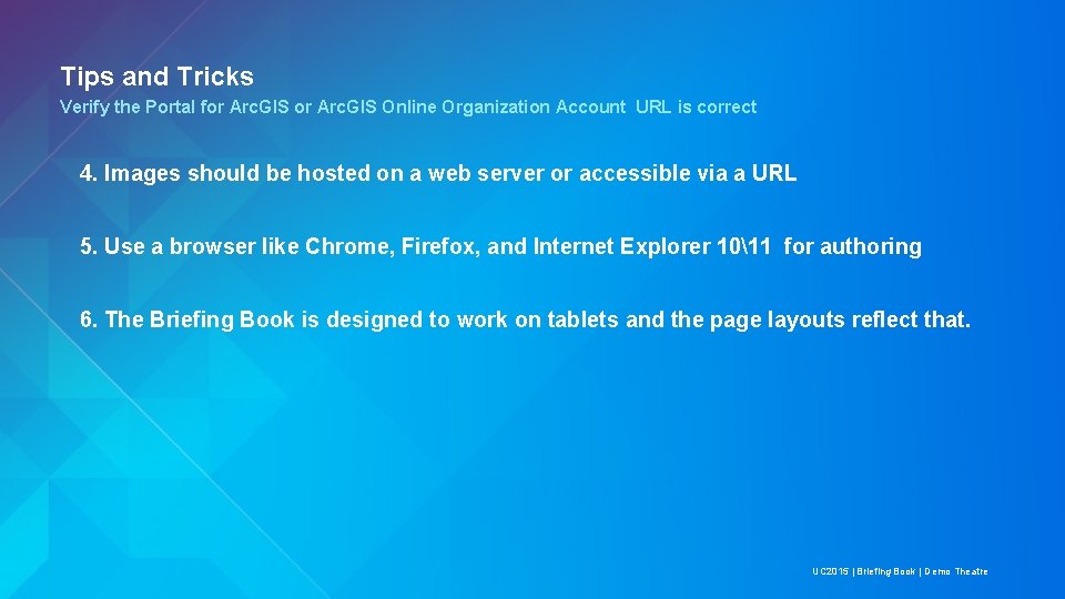 Tips and Tricks Verify the Portal for Arc. GIS Online Organization Account URL is