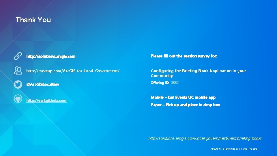 Thank You http: //solutions. arcgis. com Please fill out the session survey for: http: