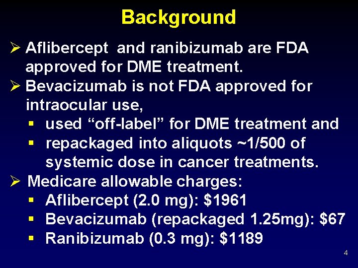 Background Ø Aflibercept and ranibizumab are FDA approved for DME treatment. Ø Bevacizumab is