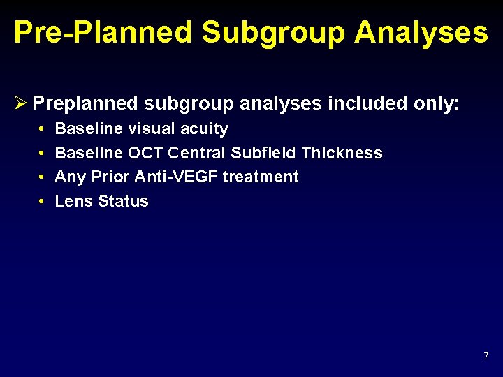 Pre-Planned Subgroup Analyses Ø Preplanned subgroup analyses included only: • • Baseline visual acuity
