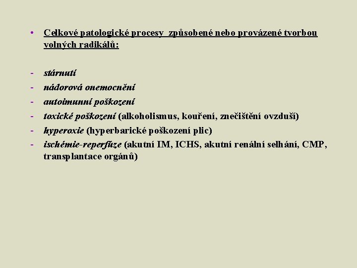  • Celkové patologické procesy způsobené nebo provázené tvorbou volných radikálů: - stárnutí nádorová