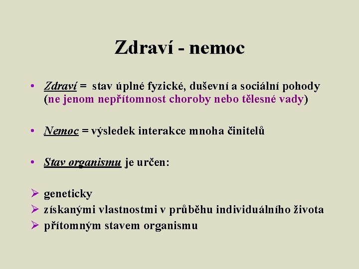 Zdraví - nemoc • Zdraví = stav úplné fyzické, duševní a sociální pohody (ne