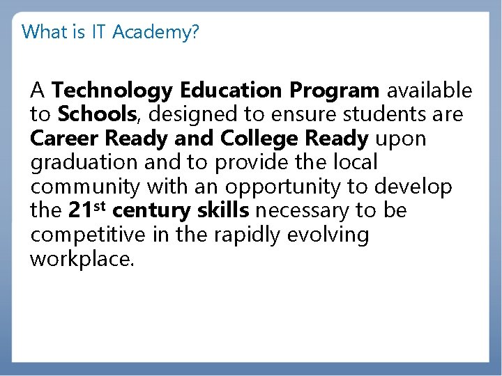 What is IT Academy? A Technology Education Program available to Schools, designed to ensure