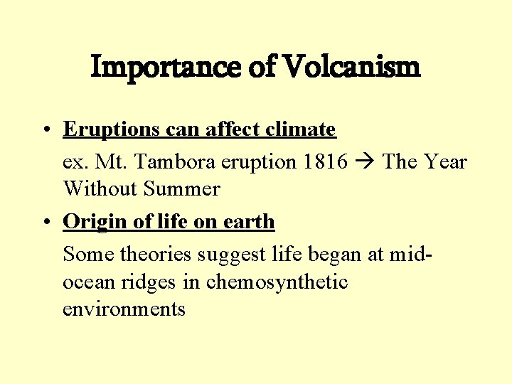 Importance of Volcanism • Eruptions can affect climate ex. Mt. Tambora eruption 1816 The