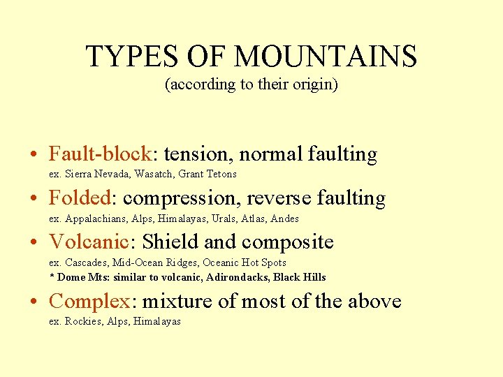 TYPES OF MOUNTAINS (according to their origin) • Fault-block: tension, normal faulting ex. Sierra