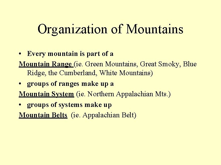 Organization of Mountains • Every mountain is part of a Mountain Range (ie. Green