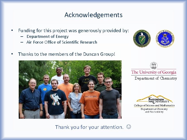 Acknowledgements • Funding for this project was generously provided by: – Department of Energy