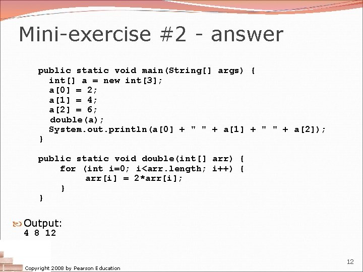 Mini-exercise #2 - answer public static void main(String[] args) { int[] a = new