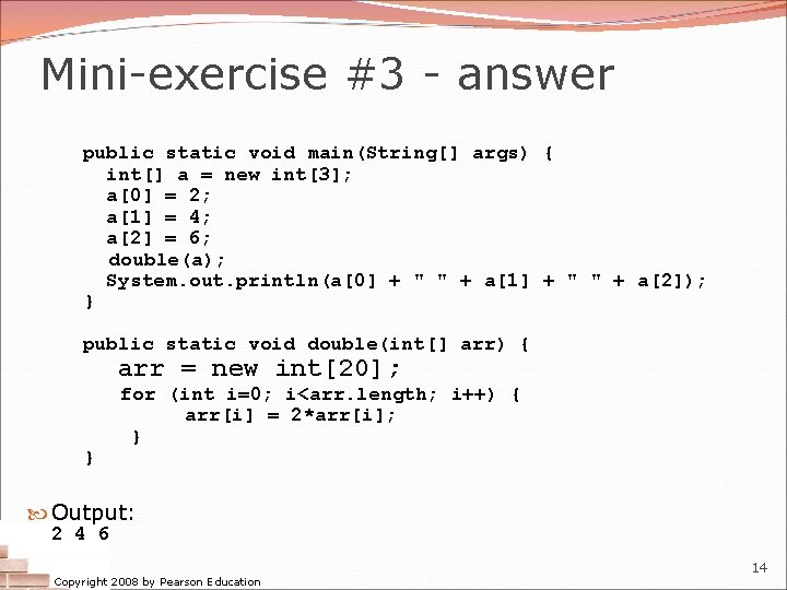 Mini-exercise #3 - answer public static void main(String[] args) { int[] a = new