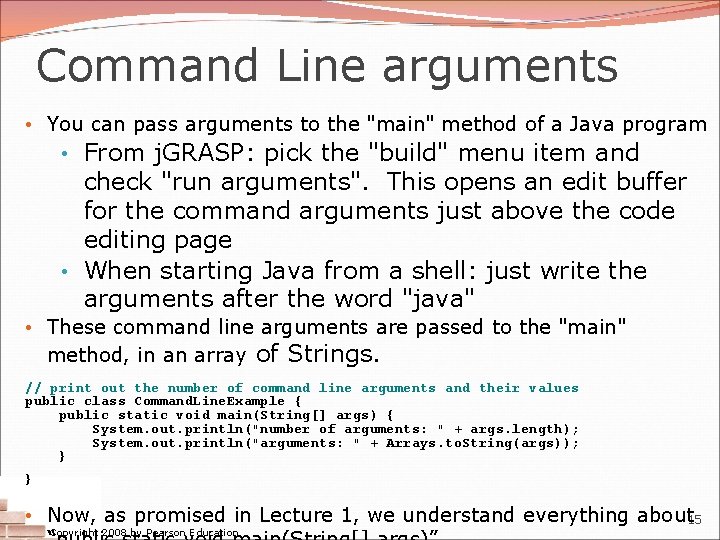 Command Line arguments • You can pass arguments to the "main" method of a Command Line arguments • You can pass arguments to the "main" method of a