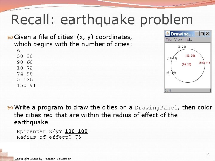 Recall: earthquake problem Given a file of cities' (x, y) coordinates, which begins with Recall: earthquake problem Given a file of cities' (x, y) coordinates, which begins with