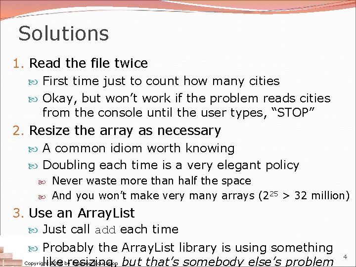 Solutions 1. Read the file twice First time just to count how many cities Solutions 1. Read the file twice First time just to count how many cities
