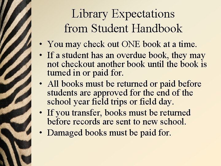 Library Expectations from Student Handbook • You may check out ONE book at a
