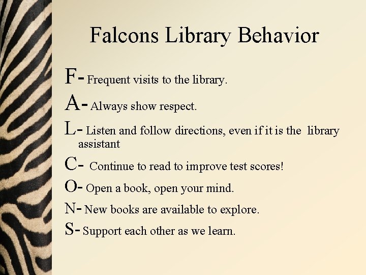 Falcons Library Behavior F- Frequent visits to the library. A- Always show respect. L-