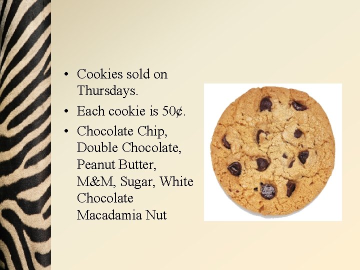  • Cookies sold on Thursdays. • Each cookie is 50¢. • Chocolate Chip,