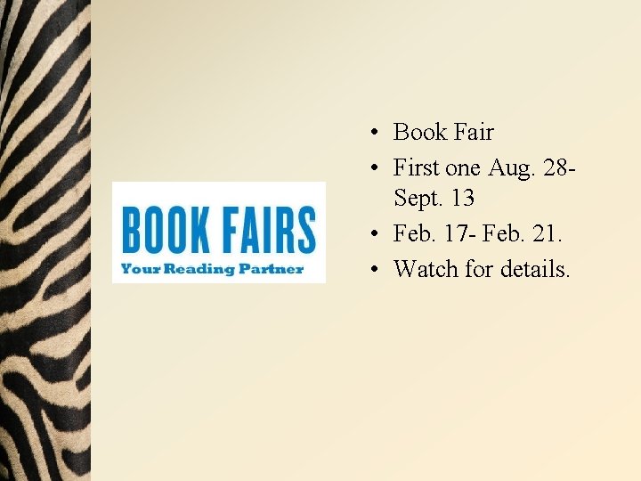  • Book Fair • First one Aug. 28 Sept. 13 • Feb. 17