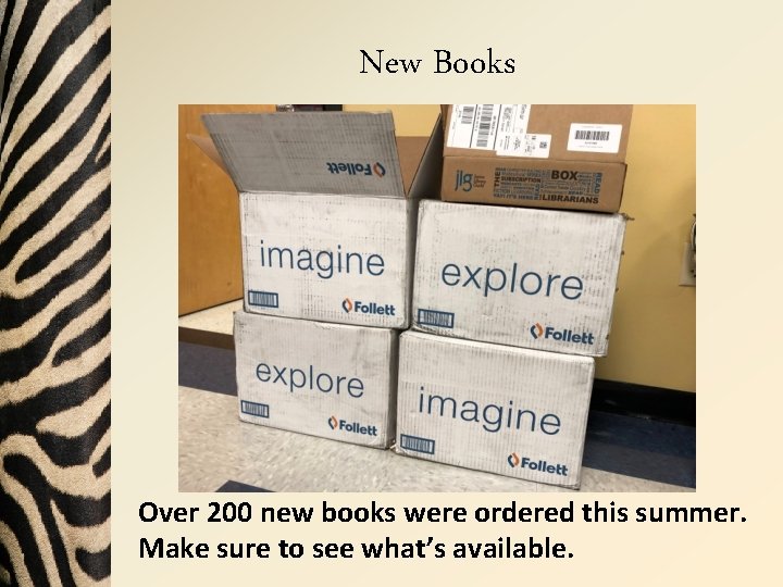 New Books Over 200 new books were ordered this summer. Make sure to see
