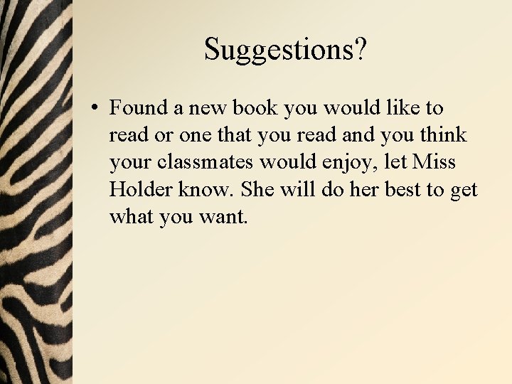 Suggestions? • Found a new book you would like to read or one that