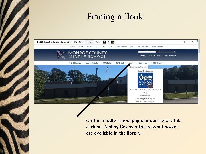 Finding a Book On the middle school page, under Library tab, click on Destiny