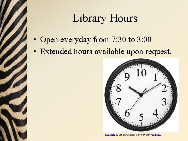 Library Hours • Open everyday from 7: 30 to 3: 00 • Extended hours